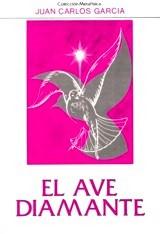 "El Ave Diamante" por Juan Carlos Garca