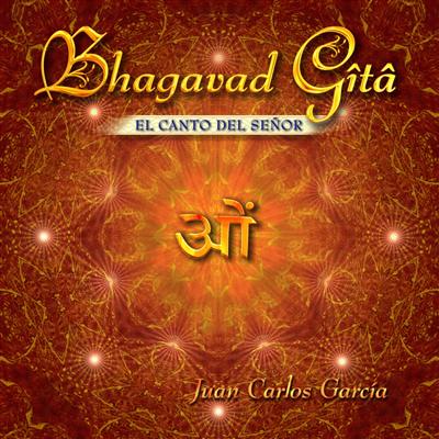 Bhagavad Gita - El Canto del Seor - Juan Carlos Garca