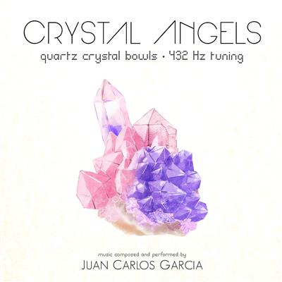 CRYSTAL ANGELS (432 Hz) - Juan Carlos Garcia