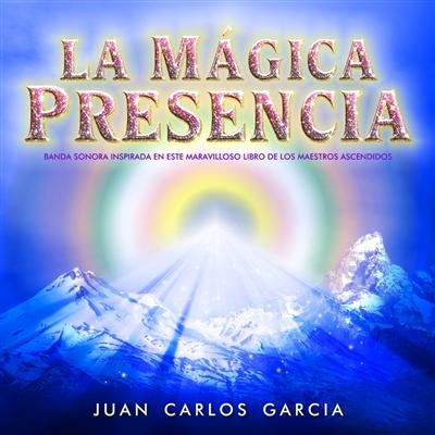 La Mgica Presencia - Juan Carlos Garca