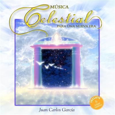 MSICA CELESTIAL PARA UNA NUEVA ERA (Recopilatorio) - Juan Carlos Garca