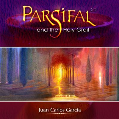 Parsifal y el Santo Grial 2.0 - Juan Carlos Garca