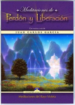 "Meditaciones de Perdn y Liberacin" por Juan Carlos Garca