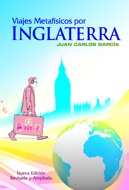 "Viajes Metafsicos por Inglaterra" por Juan Carlos Garca