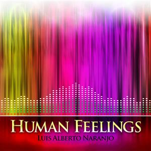 "HUMAN FEELINGS" por Luis Alberto Naranjo. Portada por Juan Carlos Garca.